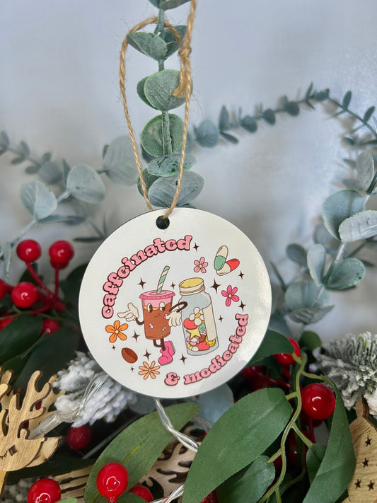 Caffeinated and Medicated Christmas Ornament | Wood | Ceramic