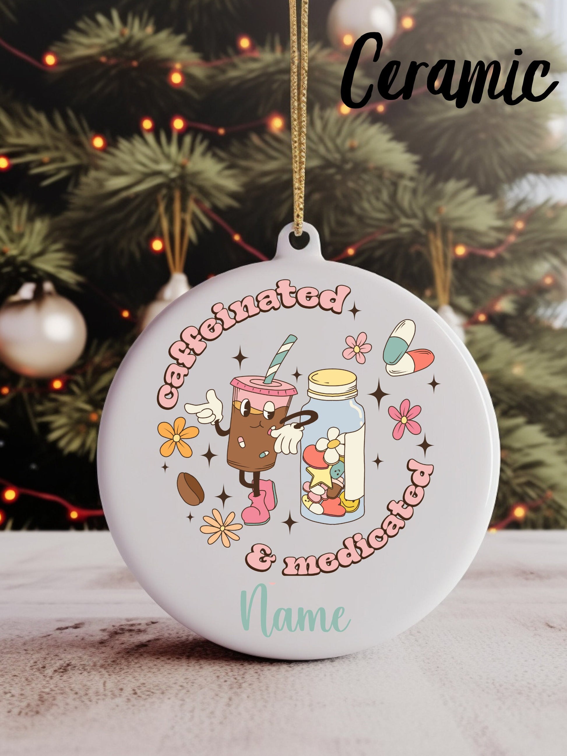 Caffeinated and Medicated Christmas Ornament | Wood | Ceramic