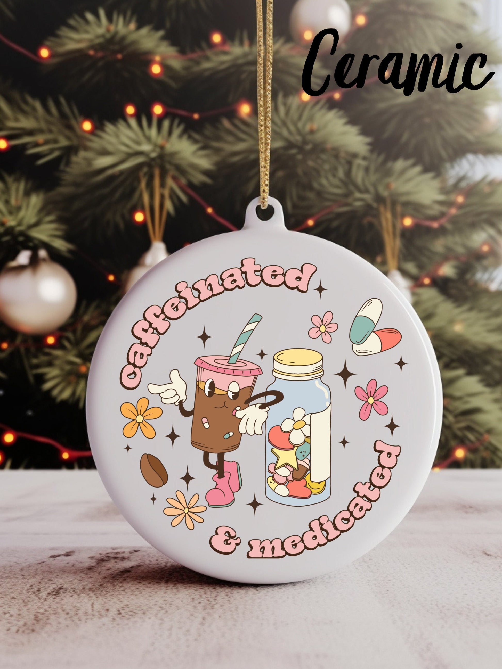 Caffeinated and Medicated Christmas Ornament | Wood | Ceramic